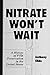 Nitrate Won't Wait by Anthony Slide