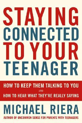 Staying Connected To Your Teenager by Michael Riera