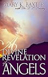 A Divine Revelation of Angels by Mary K. Baxter