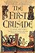 The First Crusade by Thomas Asbridge