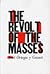 The Revolt of the Masses