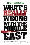 What's Really Wrong With The Middle East by Brian Whitaker