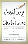 Creativity for Christians: How to Tell Your Story and Stories of Overcoming from the Members of One Special Church