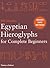 Egyptian Hieroglyphs for Complete Beginners /anglais by Bill Manley