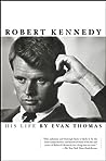 Robert Kennedy by Evan Thomas