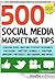 500 Social Media Marketing Tips Essential Advice Hints and Strategy