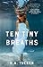 Ten Tiny Breaths (Ten Tiny Breaths, #1)