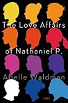 The Love Affairs of Nathaniel P. by Adelle Waldman