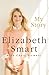 My Story by Elizabeth  Smart