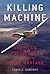 Killing Machine: The American Presidency in the Age of Drone Warfare