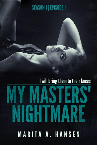 My Masters' Nightmare Season 1, Ep. 1 "Taken" by Marita A. Hansen