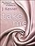 Take Me (Stark Trilogy, #3.1)