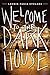 Welcome to the Dark House