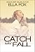 Catch My Fall (Catch, #1)