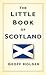 The Little Book of Scotland