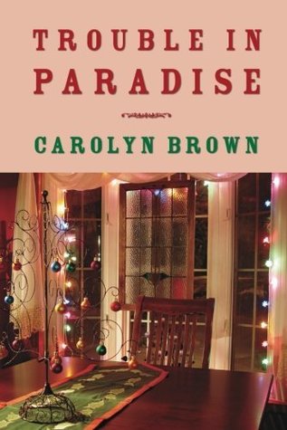 Trouble in Paradise by Carolyn Brown