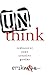 Unthink: Rediscover Your Creative Genius