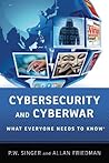 Cybersecurity and Cyberwar by P.W. Singer