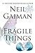 Fragile Things: Short Fictions and Wonders