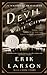 The Devil in the White City: Murder, Magic, and Madness at the Fair That Changed America