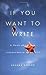 If You Want to Write: A Book about Art, Independence and Spirit