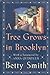 A Tree Grows in Brooklyn by Betty  Smith