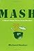 MASH A Novel About Three Army Doctors (M*A*S*H, #1) by Richard Hooker