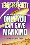 Only You Can Save Mankind by Terry Pratchett