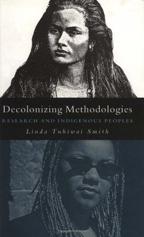 Decolonizing Methodologies: Research and Indigenous Peoples