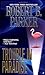 Trouble In Paradise by Robert B. Parker