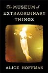 The Museum of Extraordinary Things by Alice Hoffman