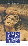 Greek Gods, Human Lives by Mary R. Lefkowitz