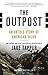 The Outpost: An Untold Story of American Valor