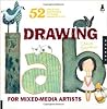 Drawing Lab for Mixed-Media Artists: 52 Creative Exercises to Make Drawing Fun (Lab Series)