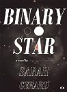 Binary Star by Sarah Gerard