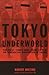 Tokyo Underworld: The Fast Times and Hard Life of an American Gangster in Japan