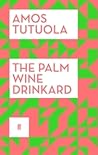 The Palm-Wine Drinkard by Amos Tutuola