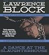 A Dance at the Slaughterhouse by Lawrence Block