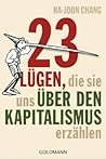 23 Lügen , die sie uns über den Kapitalismus erzählen by Ha-Joon Chang