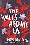 The Walls Around Us by Nova Ren Suma