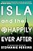 Isla and the Happily Ever After (Anna and the French Kiss, #3)