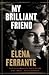 My Brilliant Friend (L'amica geniale, #1) by Elena Ferrante