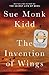 The Invention of Wings by Sue Monk Kidd