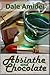 Absinthe and Chocolate by Dale Amidei