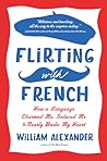 Flirting with French by William   Alexander