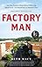 Factory Man: How One Furnit...