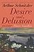 Desire and Delusion: Three ...