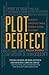 Plot Perfect: How to Build ...