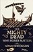 The Mighty Dead by Adam Nicolson