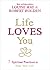 Life Loves You: 7 Spiritual Practices to Heal Your Life